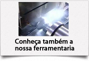 Conheça também a nossa ferramentaria